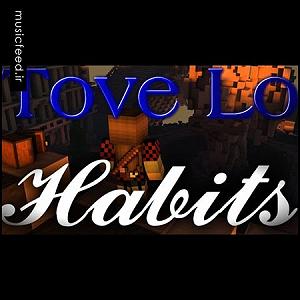 داستان توجیه های عجیب مخدر Habits از خواننده سوئدی Tove Lo