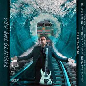رضا یزدانی  سایه نشو train to the sea