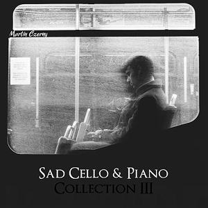 آلبوم بی محابا البوم موسیقی بی کلام sad cello  piano collection iii اثری از martin czerny