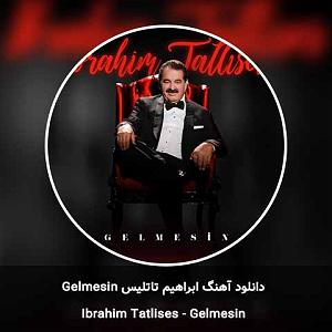 ابراهیم تاتلیس Gelmesin